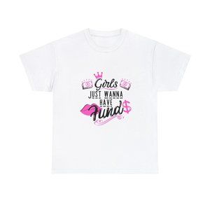 Girls Just Wanna Have Funds Graphic T-Shirt